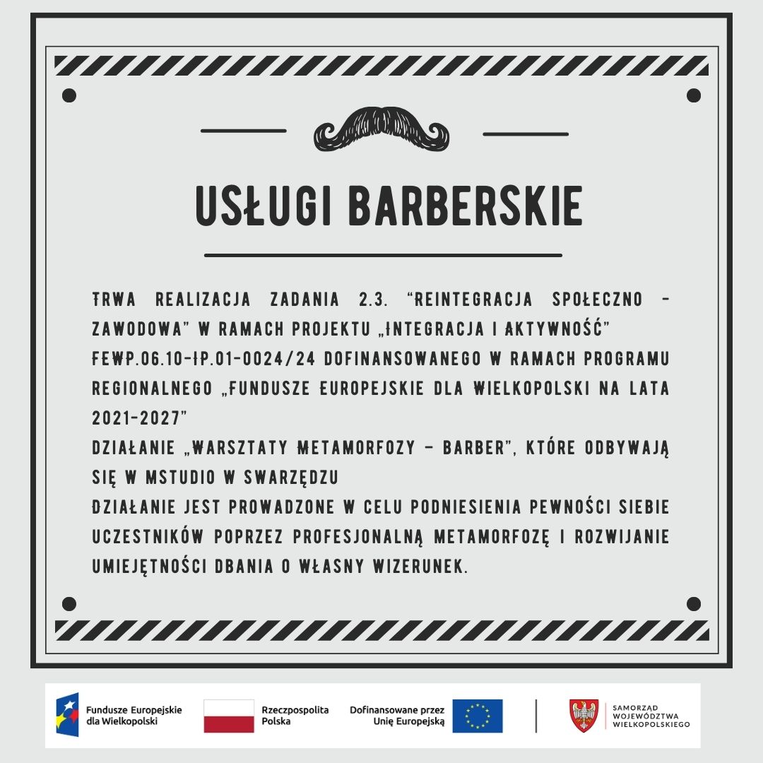 Plakat informacyjny pod tytułem usługi barberskie. Na górze ilustracja męskiego wąsa, na dole logotypy Fundusze Europejskie dla Wielkopolski, Rzeczpospolita Polska, Dofinansowane przez Unię Europejską, Samorząd Województwa Wielkopolskiego