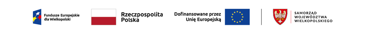 Logotyp Fundusze Europejskie dla Wielkopolski, flaga Rzeczpospolita Polska, logotyp Dofinansowane przez Unię Europejską, logotyp Samorząd Województwa Wielkopolskiego