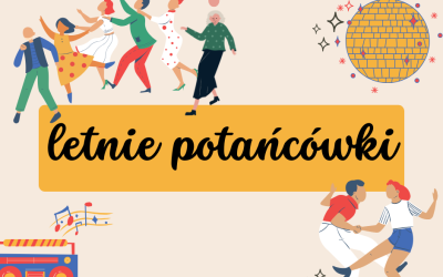 Kolorowy plakat informujący o letnich potańcówkach. Na plakacie umieszczono ilustrowane osoby, które tańczą, radio, z którego na pięciolinii wypływają nuty oraz kulę dyskotekową. Wymieniono wszystkie potańcówki, które odbędą się w tym sezonie.
