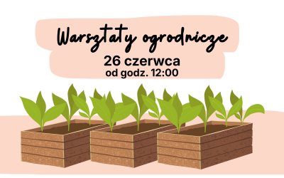 Baner wprowadzający w artykuł na temat czwartych warsztatów ogrodniczych. Pod tytułem i terminem umieszczono ilustrację trzech skrzyń ze sadzonkami.