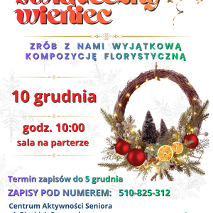Plakat informujący o warsztatach dla seniorów. Na białym tle umieszczono tytuł, informacje, logotypy i zdjęcie wieńca bożonarodzeniowego.