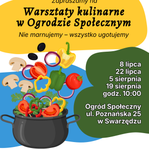 Plakat dotyczący warsztatów kulinarnych w ogrodzie społecznym pod tytułem Nie marnujemy wszystko ugotujemy. Plakat zawiera grafikę, logotypy i informacje.